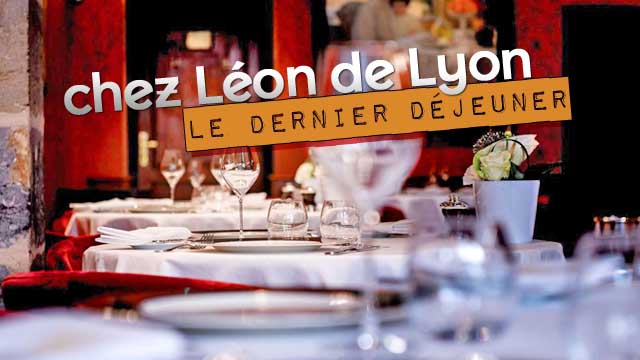 Dernier déjeuner chez Léon de Lyon