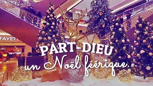 Noël Féérique 2019 - La Part Dieu