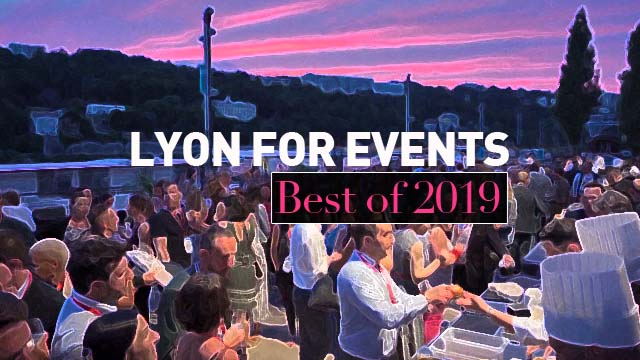 Lyon for events - Best of 2019 (French)