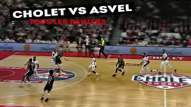 26 Janvier 2020 : Cholet vs Asvel Villeurbanne : Tous les paniers !