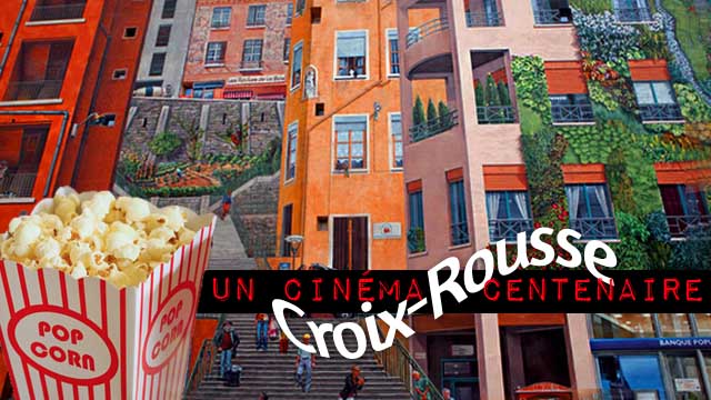 Lyon, Croix-Rousse : le cinéma Saint-Denis célèbre ses 100 ans !